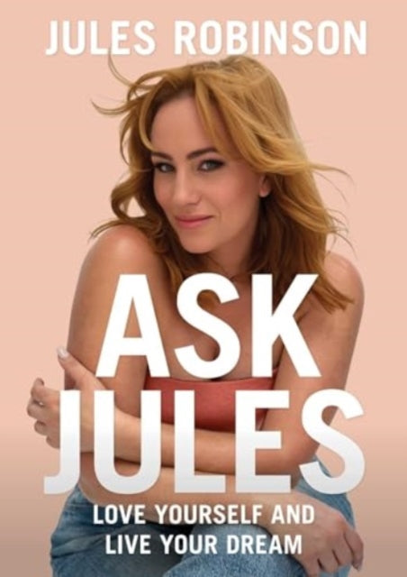 Ask Jules: Love yourself and live your dream