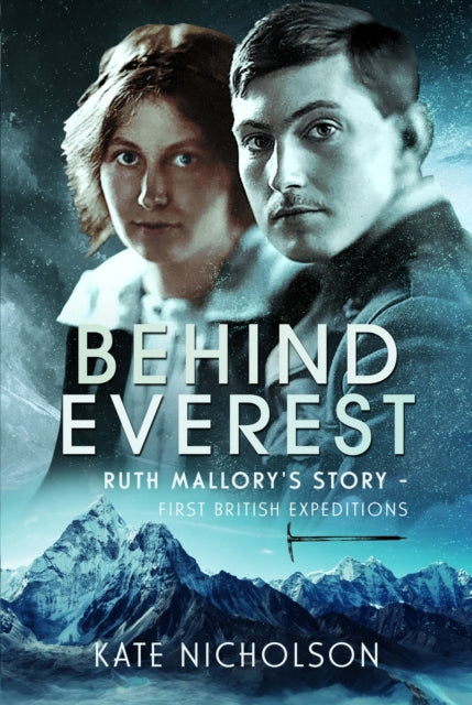 Behind Everest: Ruth Mallory's Journey in the Shadow of the First British Expeditions