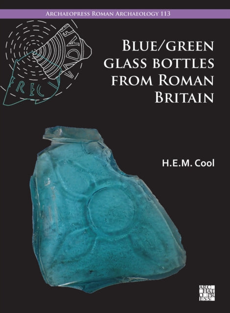 Blue/Green Glass Bottles from Roman Britain: Square and Other Prismatic Forms