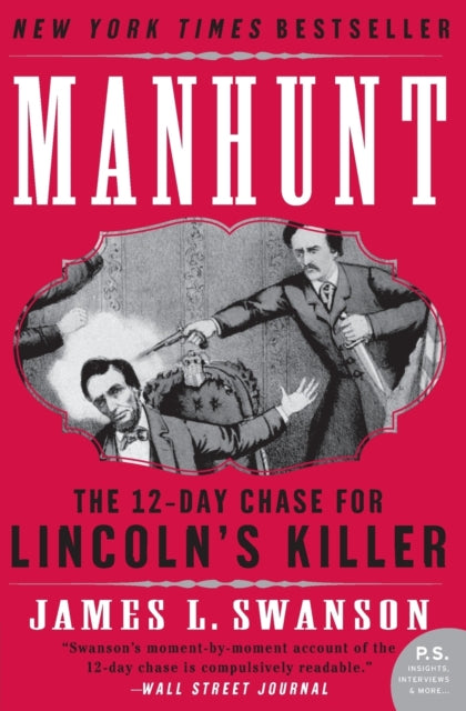 Manhunt: The 12-Day Chase for Lincoln's Killer: An Edgar Award Winner