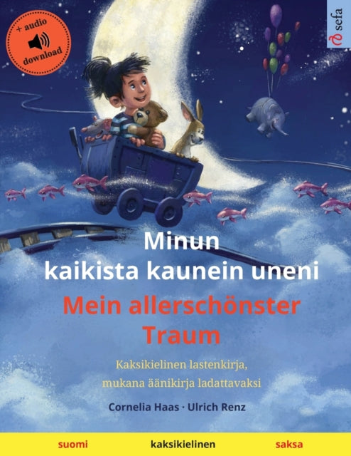Minun kaikista kaunein uneni - Mein allersch?nster Traum (suomi - saksa): Kaksikielinen lastenkirja ??nikirja ja video saatavilla verkossa