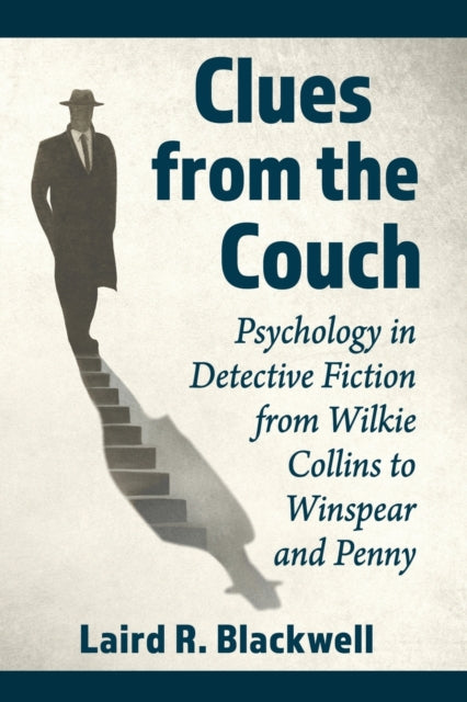 Clues from the Couch: Psychology in Detective Fiction from Wilkie Collins to Winspear and Penny