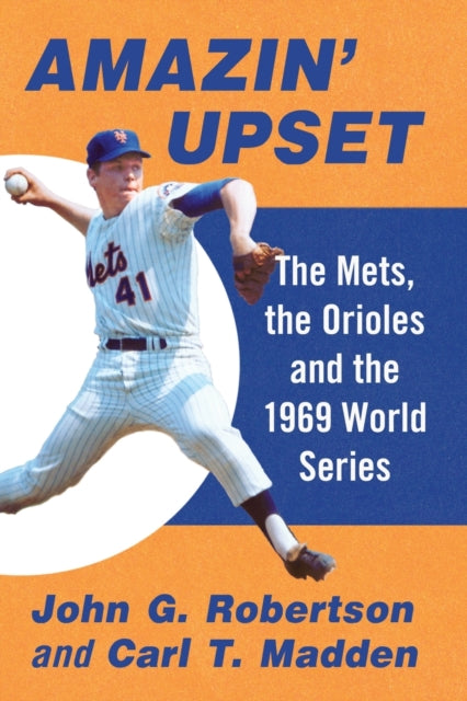 Amazin' Upset: The Mets, the Orioles and the 1969 World Series