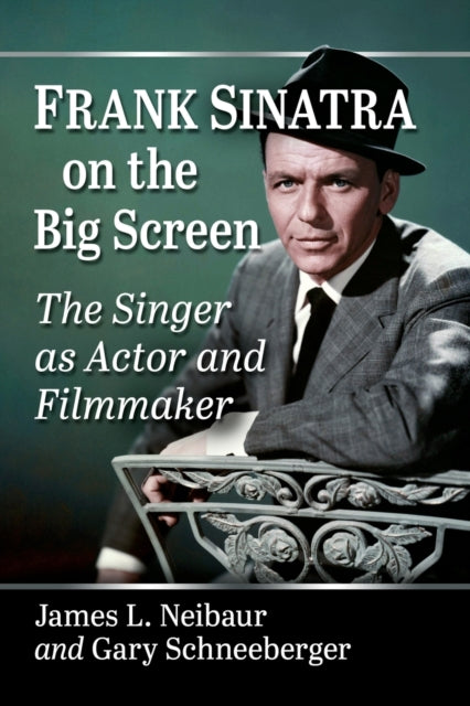 Frank Sinatra on the Big Screen: The Singer as Actor and Filmmaker