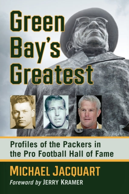 Green Bay's Greatest: Profiles of the Packers in the Pro Football Hall of Fame