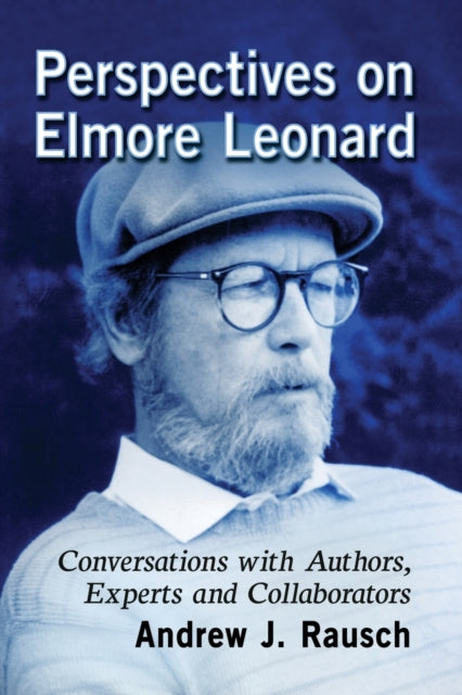 Perspectives on Elmore Leonard: Conversations with Authors, Experts and Collaborators