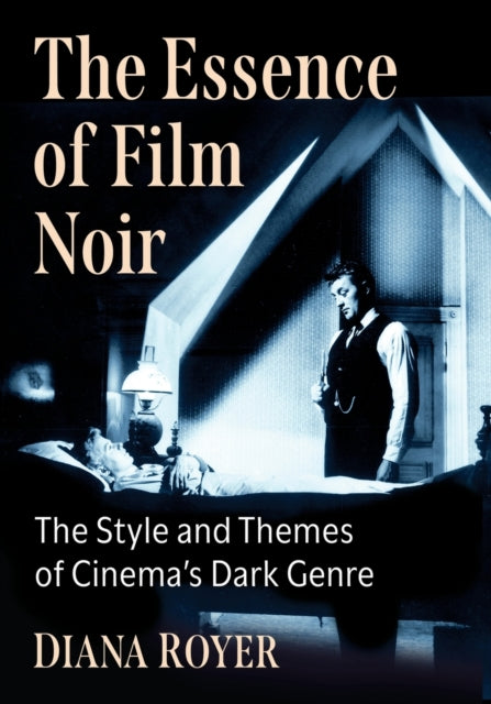 The Essence of Film Noir: The Style and Themes of Cinema's Dark Genre