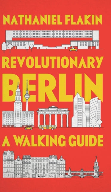 Revolutionary Berlin: A Walking Guide