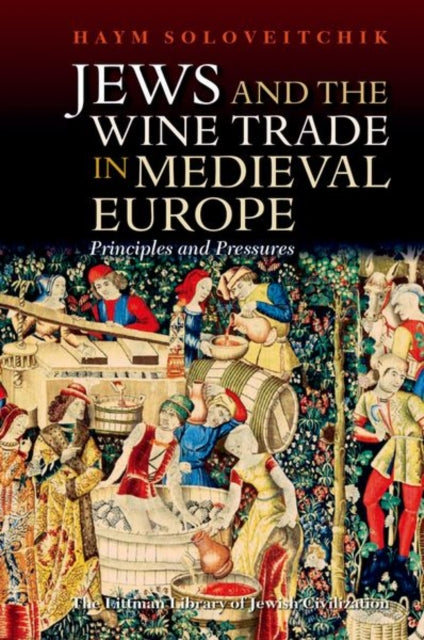 Jews and the Wine Trade in Medieval Europe: Principles and Pressures