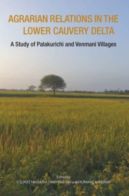 Agrarian Relations in the Lower Cauvery Delta – A Study of Palakurichi and Venmani Villages