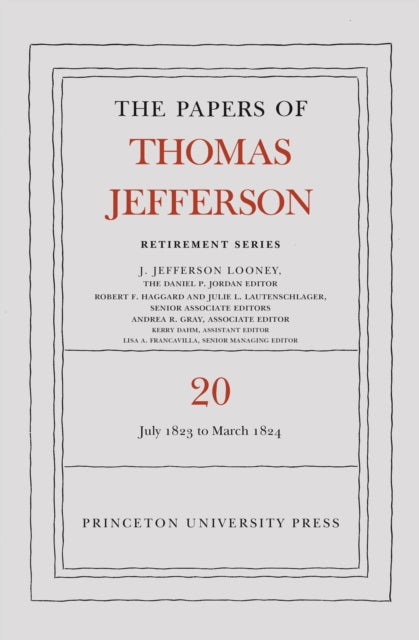 The Papers of Thomas Jefferson, Retirement Series, Volume 20: 1 July 1823 to 31 March 1824