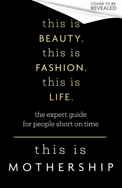 This is Beauty. This is Fashion. This is Life.: The expert guide for people short on time