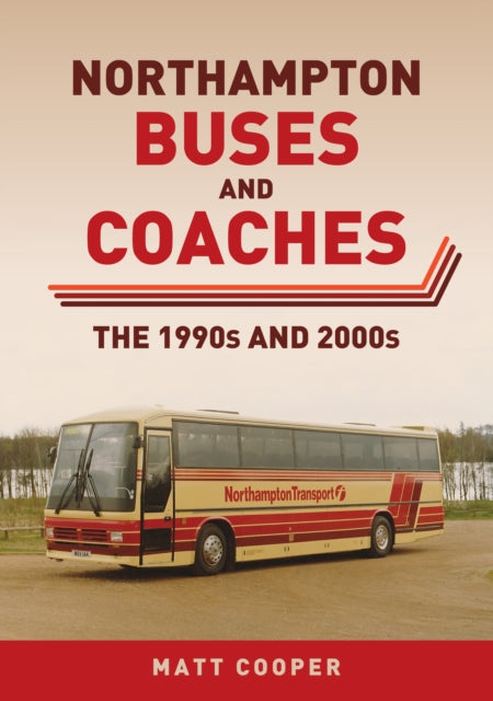 Northampton Buses and Coaches: The 1990s and 2000s