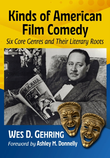 Kinds of American Film Comedy: Six Core Genres and Their Literary Roots
