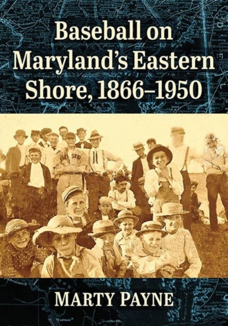 Baseball on Maryland's Eastern Shore, 1866-1950