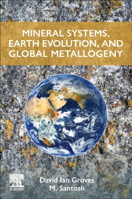 Mineral Systems, Earth Evolution, and Global Metallogeny