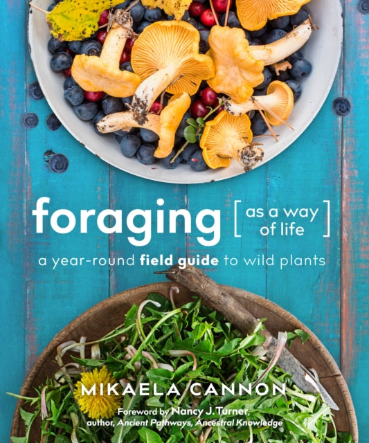 Foraging as a Way of Life: A Year-Round Field Guide to Wild Plants