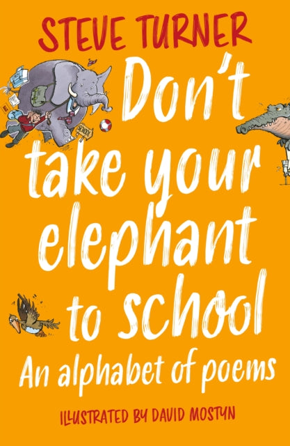 Don't Take Your Elephant to School: An Alphabet of Poems