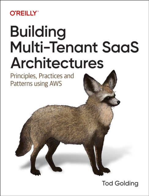 Building Multi-Tenant Saas Architectures: Principles, Practices and Patterns Using AWS