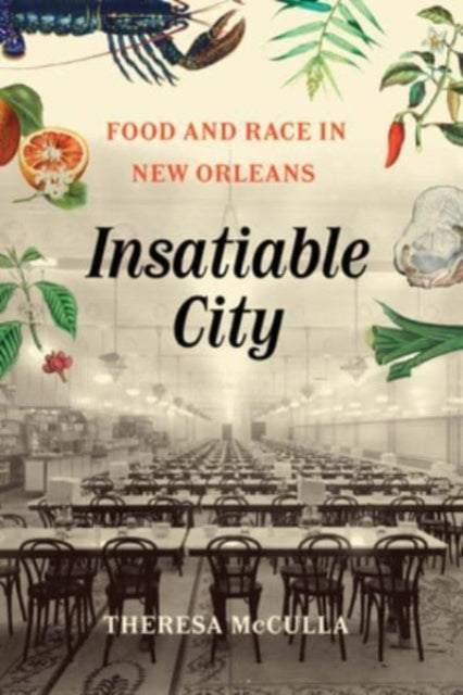 Insatiable City: Food and Race in New Orleans