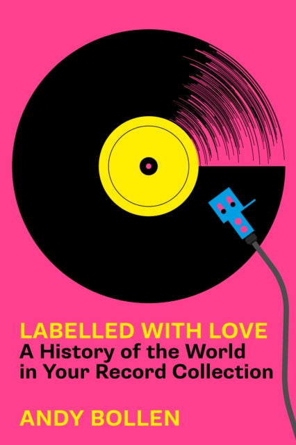 Labelled with Love: A History of the World in Your Record Collection