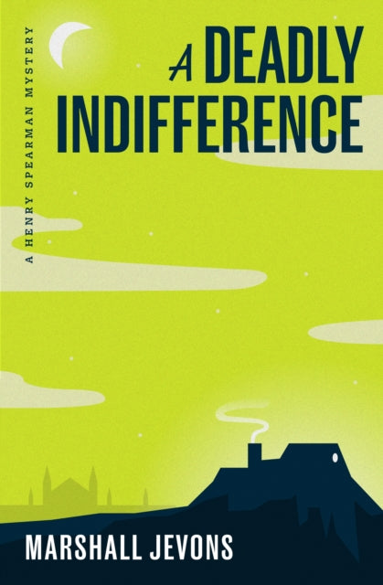 A Deadly Indifference: A Henry Spearman Mystery