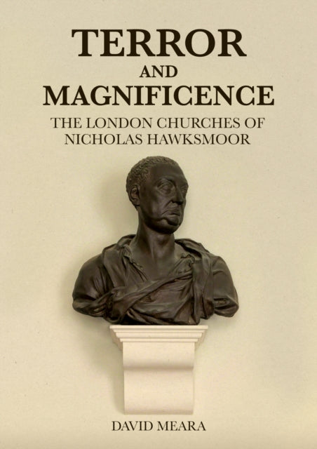 Terror and Magnificence: The London Churches of Nicholas Hawksmoor