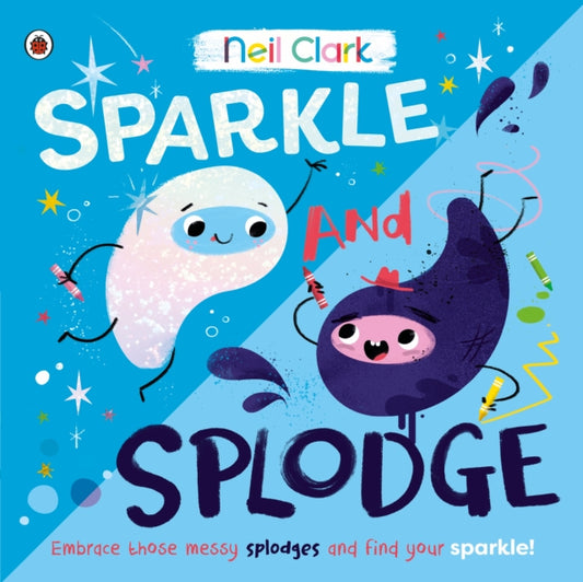Sparkle and Splodge: A positive picture book about celebrating differences and learning from others