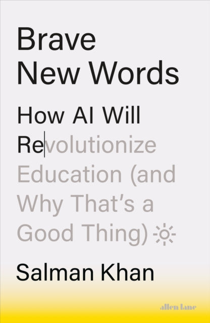 Brave New Words: How AI Will Revolutionize Education (and Why That’s a Good Thing)