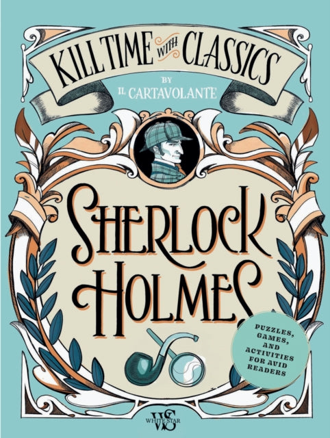 Sherlock Holmes: Puzzles, Games, and Activities for Avid Readers