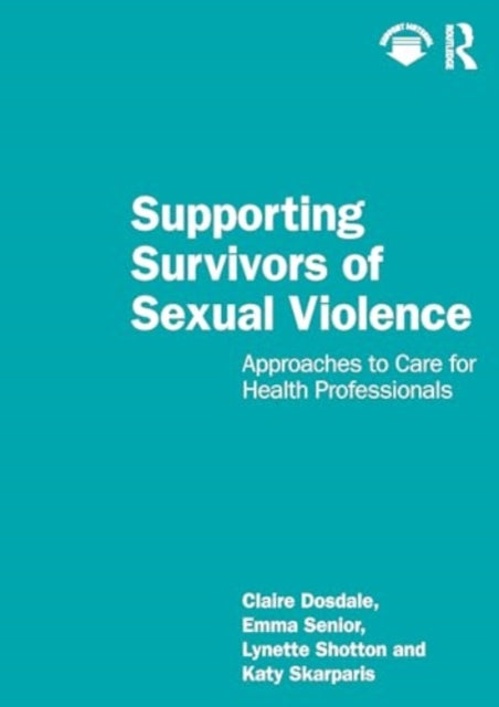 Supporting Survivors of Sexual Violence and Abuse: Approaches to Care for Health Professionals