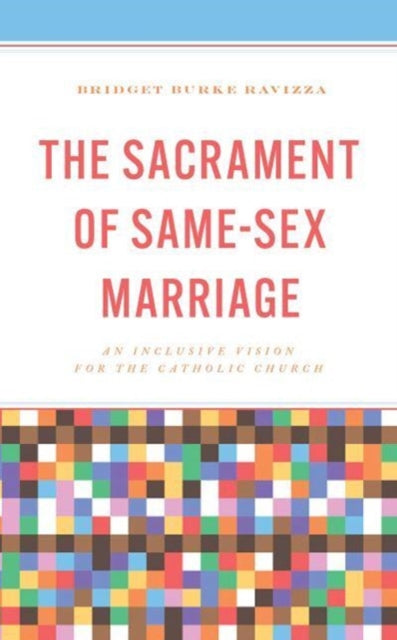 The Sacrament of Same-Sex Marriage: An Inclusive Vision for the Catholic Church