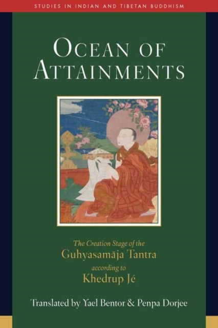 Ocean of Attainments: The Creation Stage of Guhyasamaja Tantra According to Khedrup Je