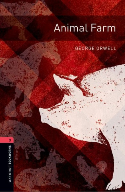 Oxford Bookworms Library: Level 3:: Animal Farm: Graded readers for secondary and adult learners