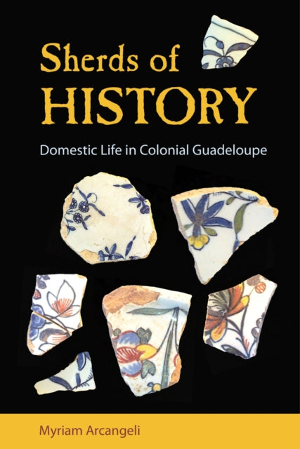 Sherds of History: Domestic Life in Colonial Guadeloupe