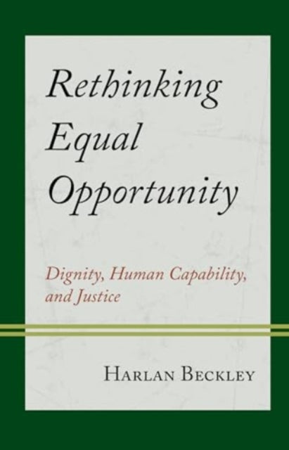 Rethinking Equal Opportunity: Dignity, Human Capability, and Justice