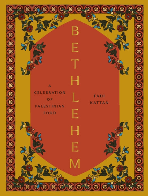 Bethlehem: A Celebration of Palestinian Food