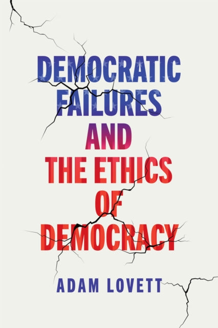 Democratic Failures and the Ethics of Democracy