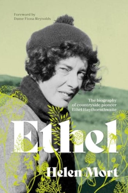 Ethel: The biography of countryside pioneer Ethel Haythornthwaite