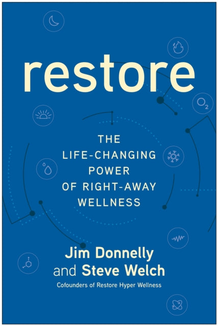 Restore: The Life-Changing Power of Right-Away Wellness