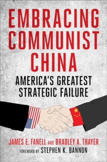 Embracing Communist China: America's Greatest Strategic Failure