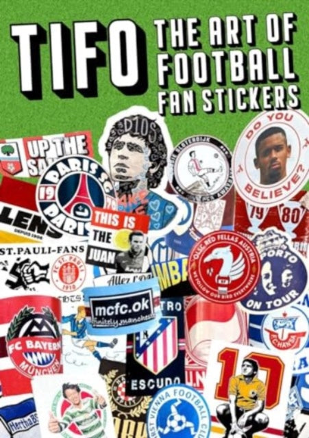 Tifo: The Art Of Football Fan Stickers