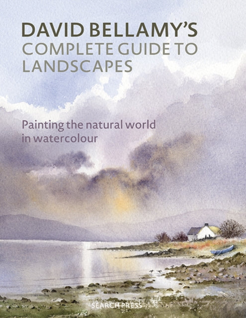 David Bellamy’s Complete Guide to Landscapes: Painting the Natural World in Watercolour