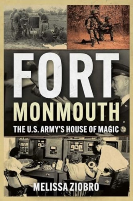 Fort Monmouth: The U.S. Army's House of Magic