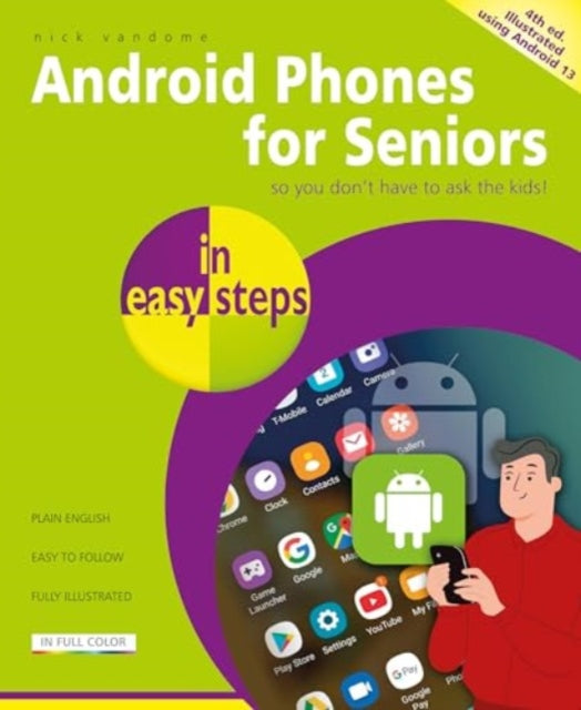 Android Phones for Seniors in easy steps: Illustrated using Android 13