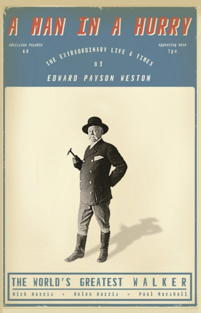 A Man in a Hurry: The Extraordinary Life and Times of Edward Payson Weston, The World's Greatest Walker