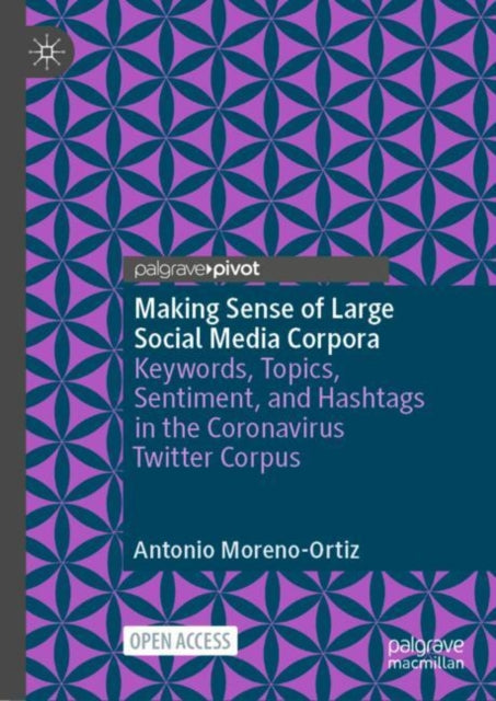 Making Sense of Large Social Media Corpora: Keywords, Topics, Sentiment, and Hashtags in the Coronavirus Twitter Corpus