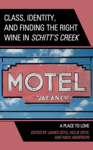 Class, Identity, and Finding the Right Wine in Schitt’s Creek: A Place to Love