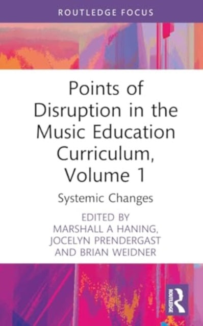 Points of Disruption in the Music Education Curriculum, Volume 1: Systemic Changes