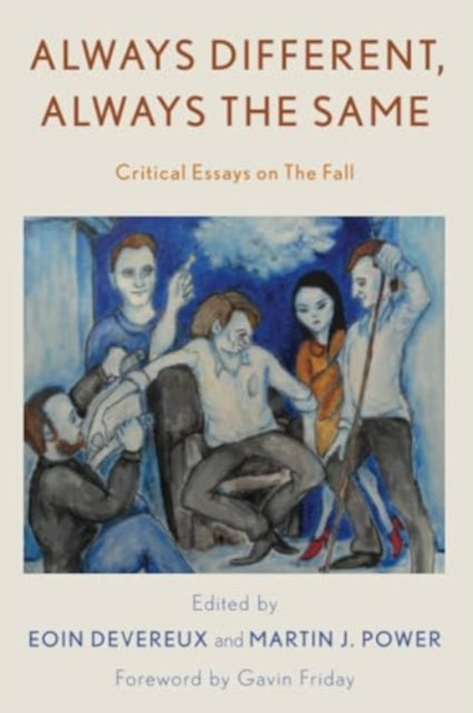 Always Different, Always the Same: Critical Essays on The Fall